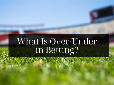 Over/Under 4.5 Goals Betting Explained .